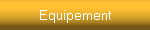 Equipement